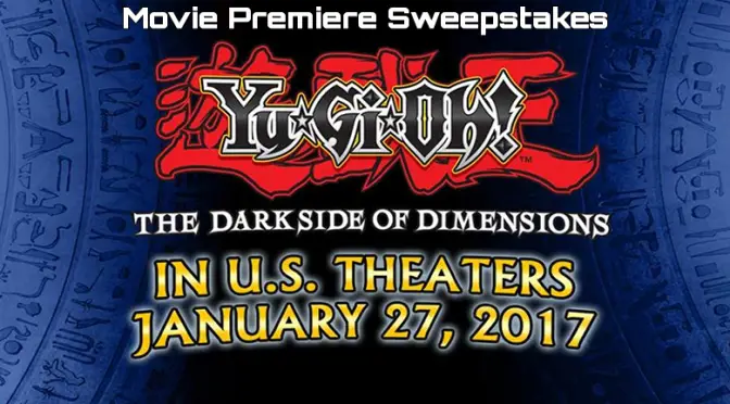 The Yu-Gi-Oh! THE DARK SIDE OF DIMENSIONS Movie Premiere Sweepstakes