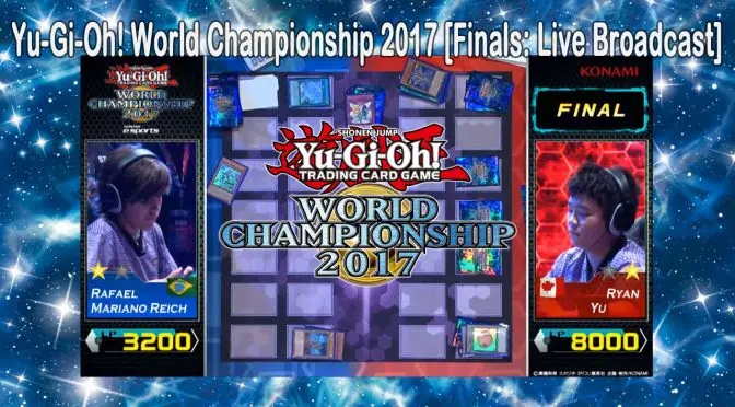Yu-Gi-Oh! World Championship 2017 [Finals: Live Broadcast]