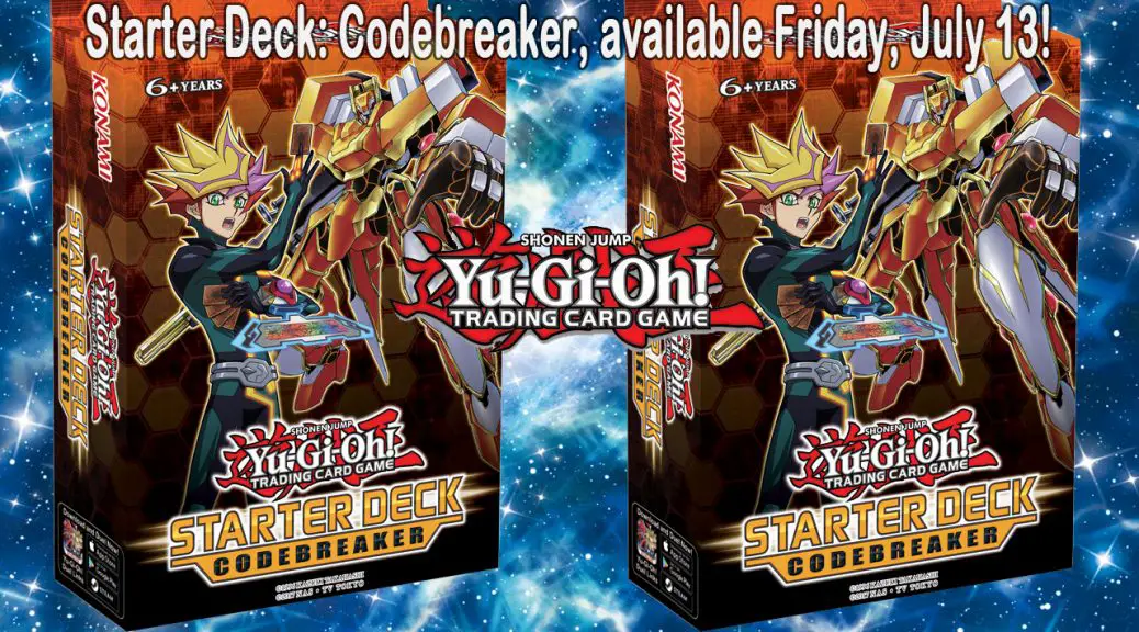 YuGiOh! Starter Deck Codebreaker Release Announcement YuGiOh! World