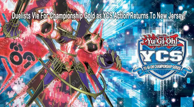 Yu-Gi-Oh! TCG Duelists Vie For Championship Gold as YCS Action Returns To New Jersey!