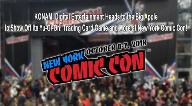 KONAMI Heads to the Big Apple to Show Off Its Yu-Gi-Oh! Trading Card Game and More at 2018 New York Comic-Con