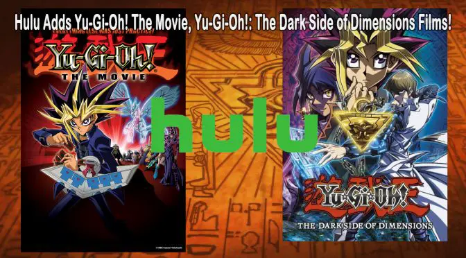 Hulu Adds Yu-Gi-Oh! The Movie, Yu-Gi-Oh!: The Dark Side of Dimensions Films