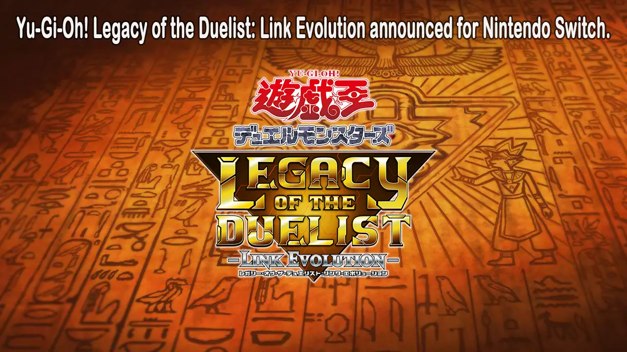 Yu-Gi-Oh! Legacy of the Duelist: Link Evolution announced for Nintendo
