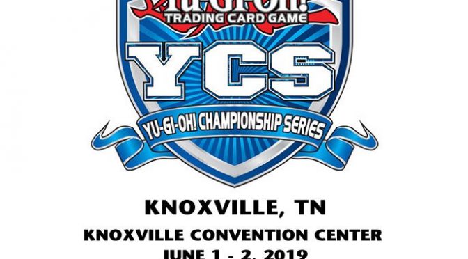 IMPORTANT INFORMATION REGARDING Yu-Gi-Oh! Championship Series Knoxville 2019