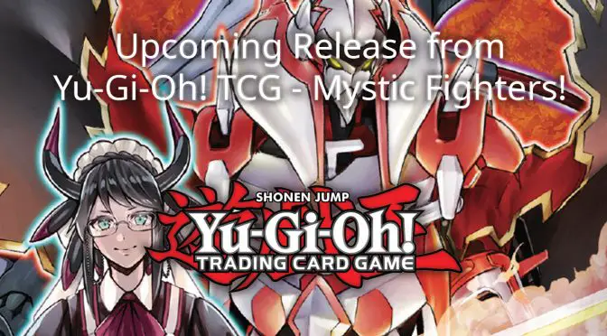 Upcoming Release from Yu-Gi-Oh! TCG – Mystic Fighters