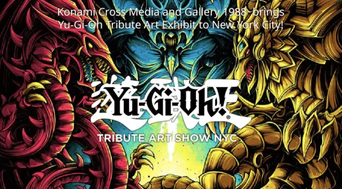 KONAMI BRINGS YU-GI-OH! TRIBUTE ART SHOW TO NEW YORK, STARTING ON OCT. 3