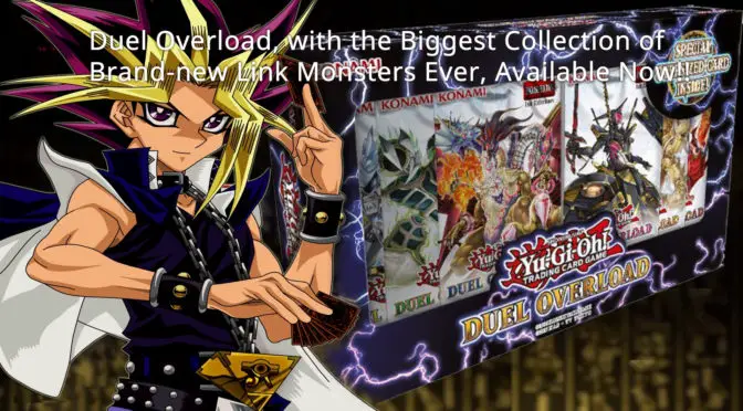 Duel Overload, with the Biggest Collection of Brand-new Link Monsters Ever, Available Now!!