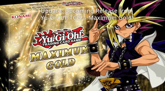 Update: Upcoming Release from Yu-Gi-Oh! TCG — Maximum Gold