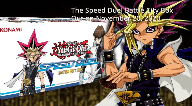 The Speed Duel Battle City Box Hits shelves on November 20, 2020