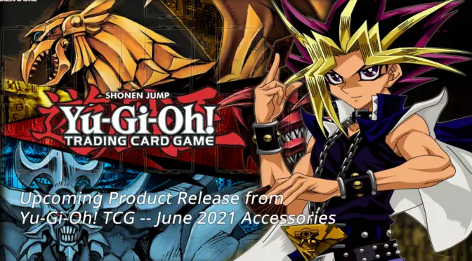 Upcoming Product Releases from Yu-Gi-Oh! TCG — June 2021 Accessories