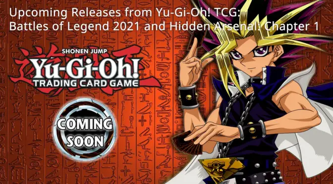 Upcoming Releases from Yu-Gi-Oh! TCG: Battles of Legend 2021 and Hidden Arsenal: Chapter 1