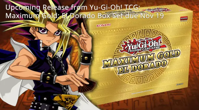 Yu-Gi-Oh! TCG - Maximum Gold: El Dorado Box Set Due Nov 19, 2021