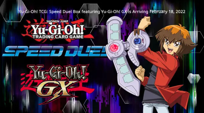 Speed Duel Box featuring Yu-Gi-Oh! GX is Arriving February 18, 2022