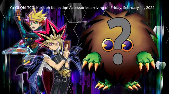 Kuriboh Kollection Accessories arriving on Friday, February 11, 2022