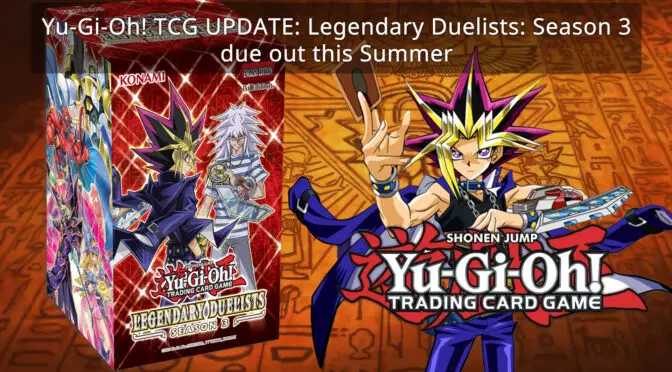 Yu-Gi-Oh! TCG: Legendary Duelists: Season 3 due out this Summer