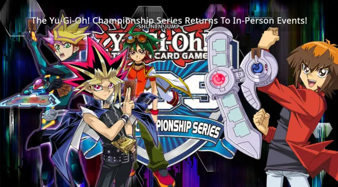 The Yu-Gi-Oh! Championship Series Returns To In-Person Events After Two Years Out, Starting in April 2022