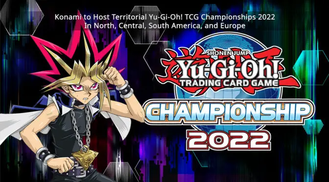 Konami to Host Territorial Yu-Gi-Oh! TRADING CARD GAME Championships 2022 In North, Central, South America, and Europe
