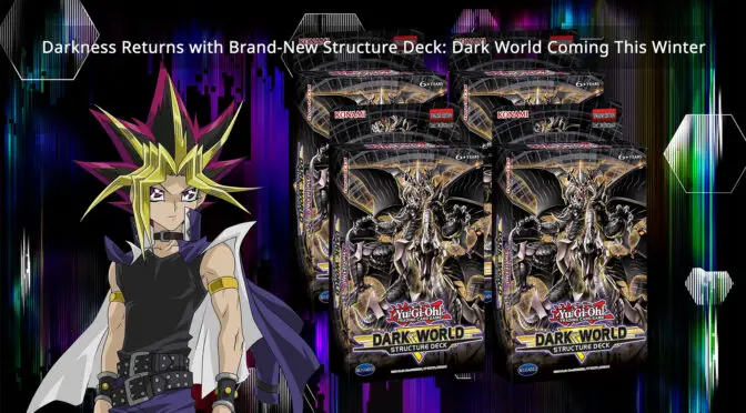 Darkness Returns with Brand-New Structure Deck: Dark World Coming This Winter