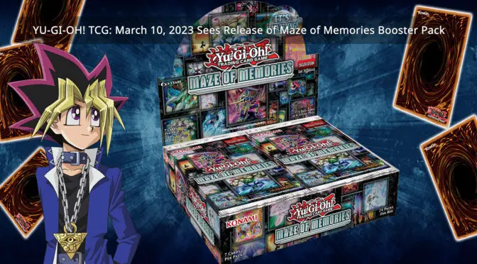 Yu-Gi-Oh! TCG set for March 10, 2023 Release of Maze of Memories Booster Pack