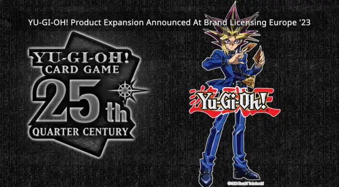 YU-GI-OH! Product Expansion Announced At Brand Licensing Europe ’23