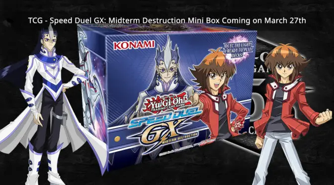TCG – Speed Duel GX: Midterm Destruction Coming on March 27th