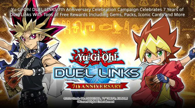 Yu-Gi-Oh! DUEL LINKS 7th Anniversary Celebration Campaign Celebrates 7 Years of Duel Links With Tons of Free Rewards Including Gems, Packs, Iconic Cards and More