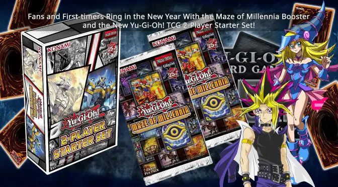 Fans and First-timers Ring in the New Year With the Maze of Millennia Booster and the New Yu-Gi-Oh! TCG 2-Player Starter Set!