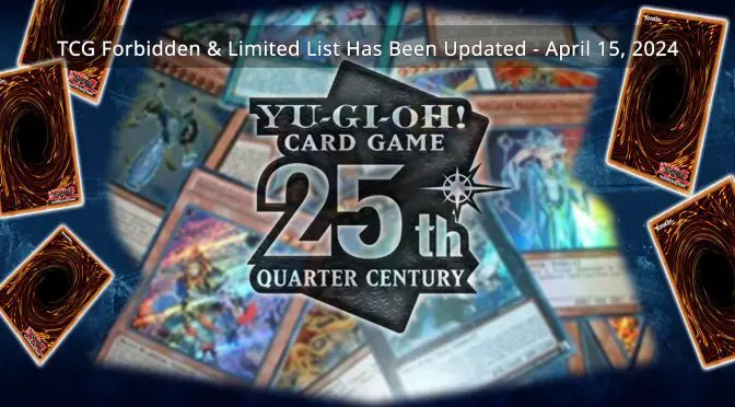 TCG Forbidden & Limited List has been updated - April 15, 2024