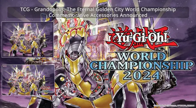 TCG – Grandopolis, The Eternal Golden City World Championship Commemorative Accessories Announced