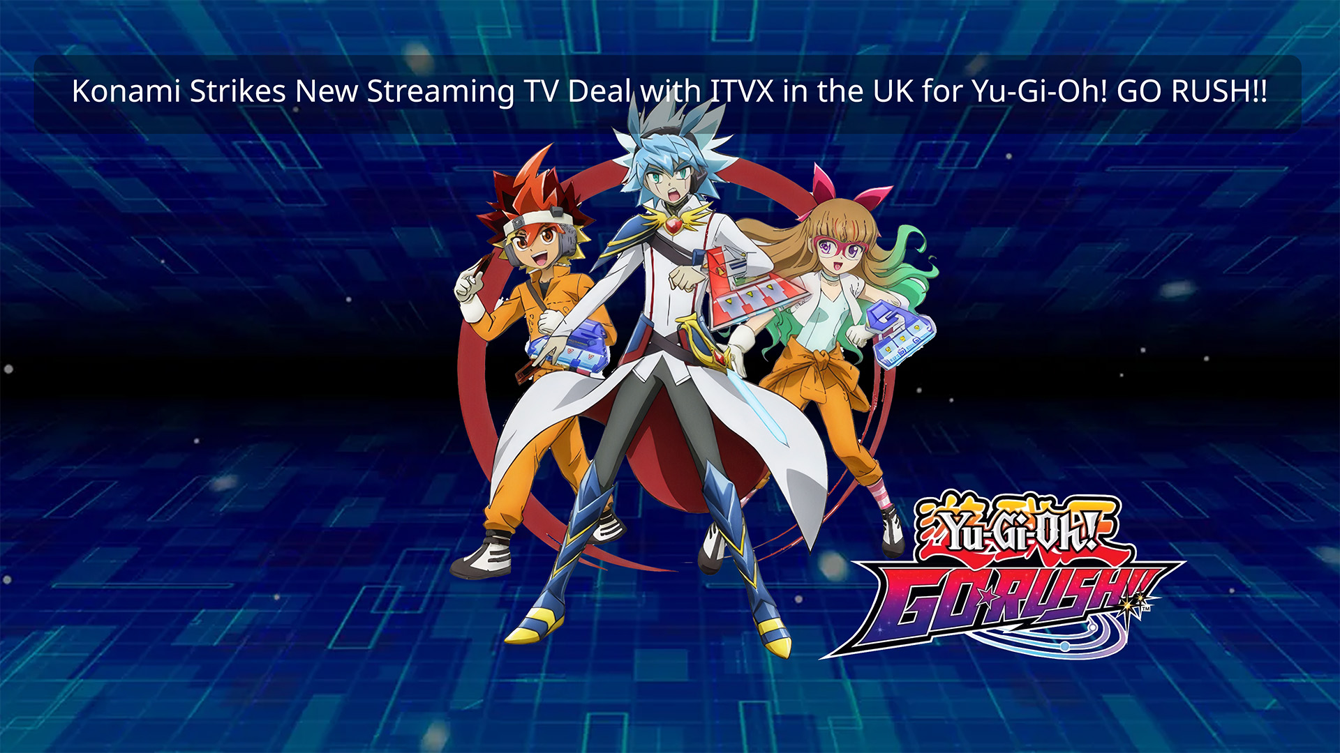 Konami Strikes New Streaming TV Deal with ITVX in the UK for Yu-Gi-Oh! GO RUSH!!