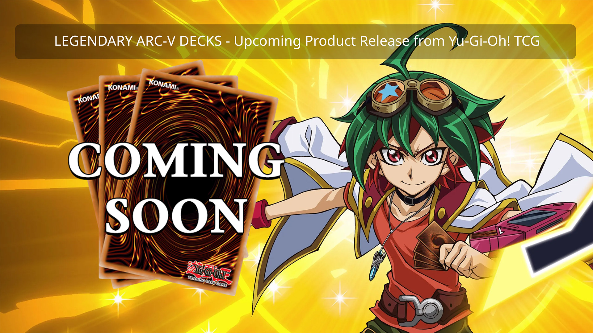 LEGENDARY ARC-V DECKS - Upcoming Product Release from Yu-Gi-Oh! TCG